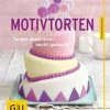 Gräfe Und Unzer Schumann Sandra: Motivtorten 1 Gräfe Und Unzer Schumann Sandra: Motivtorten -KitchenAid shop Motivtorten 72dpi